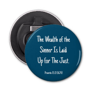 The Wealth of the Sinner Is Laid Up for the Just. Bottle Opener