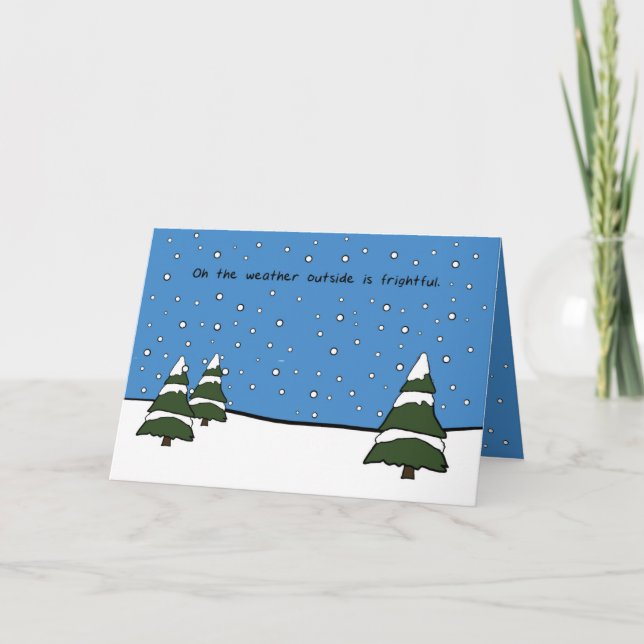 The Weather Outside Is Frightful Card (Front)