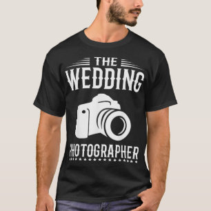 The Wedding Photographer Funny Photography Camera T-Shirt