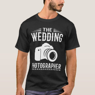 The Wedding Photographer Funny Photography Camera  T-Shirt