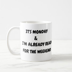 The Weekend is So Far Away Coffee Mug