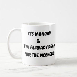 The Weekend is So Far Away Coffee Mug