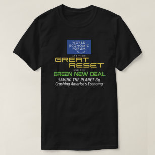 The WEF's Great Reset and the Green New Deal  T-Sh T-Shirt