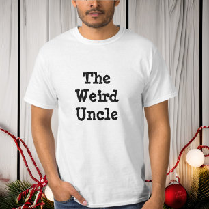 The Weird Uncle, Family Humour Shirt