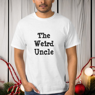 The Weird Uncle, Family Humour Shirt