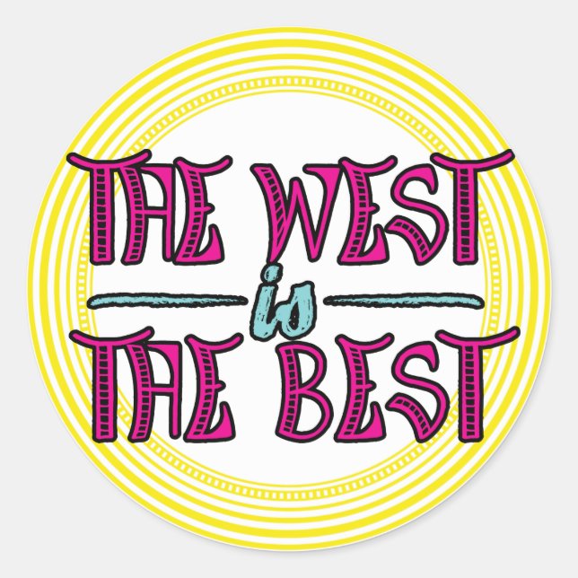 The West is The Best Classic Round Sticker (Front)