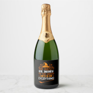 The West Oh Honey I'm The Wicked Witch Of Everythi Sparkling Wine Label