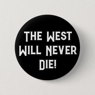 The West Will Never Die 6 Cm Round Badge