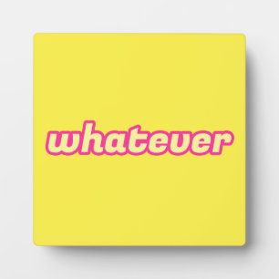 The 'Whatever' Art Plaque
