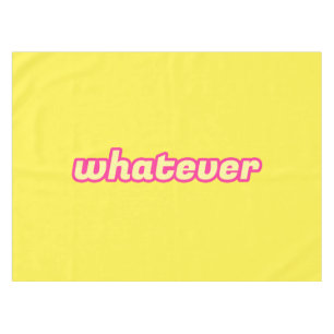 The 'Whatever' Art Tablecloth