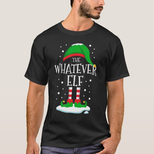 The Whatever Elf Christmas Family Matching Xmas Gr T-Shirt (Front)