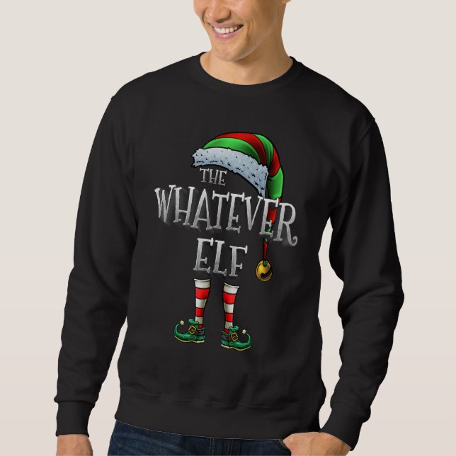 The Whatever Elf Matching Family Whatever Christma Sweatshirt (Front)