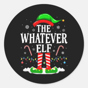 The Whatever Elf Xmas Funny Matching Family Group Classic Round Sticker