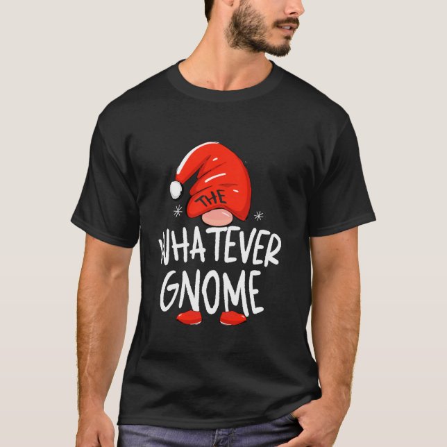 The Whatever Gnome Funny Family Matching Group Chr T-Shirt (Front)