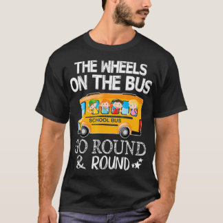 The Wheels On The Bus Go Round  Round School  T-Shirt