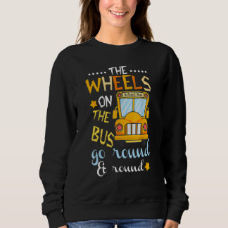 The Wheels On The Bus Go School Bus Driver Back To Sweatshirt