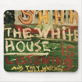 THE WHITE HOUSE IS LISTENING MOUSE PAD