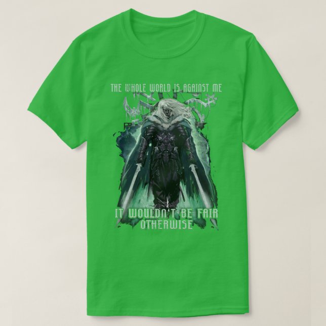 The Whole World is Against Me Drizzt DoUrden Drow  T-Shirt (Design Front)