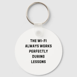 The Wi-fi Always Works Perfectly Teacher White Lie Key Ring