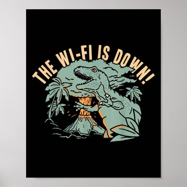 The Wi-fi Is Down! For Mens Women Boys Girls Funny Poster (Front)