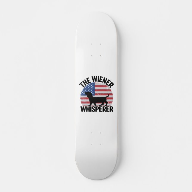 The Wiener Whisperer Funny Dachshund Skateboard (Front)