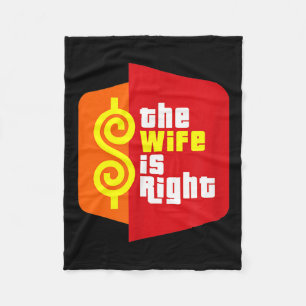 The Wife Is Right Funny Husband Sarcastic Saying H Fleece Blanket