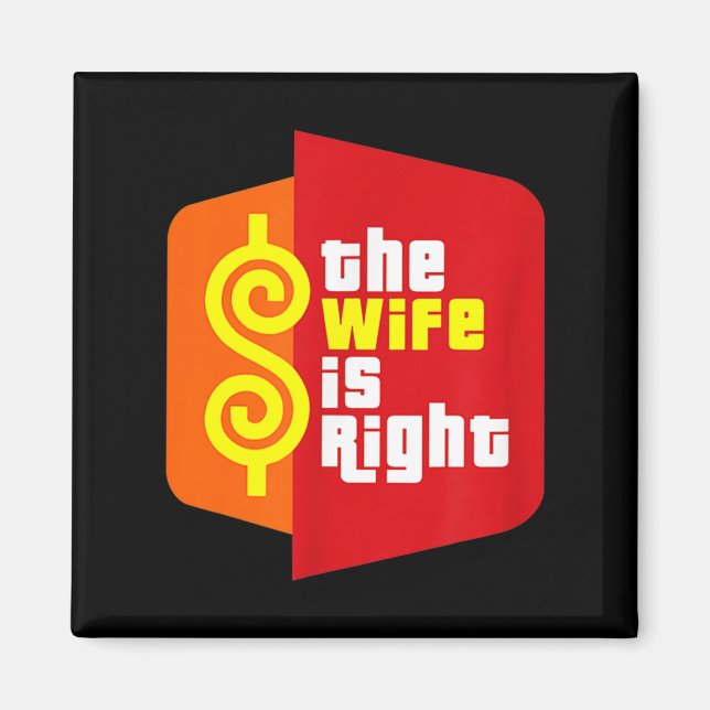 The Wife Is Right Funny Husband Sarcastic Saying H Magnet (Front)