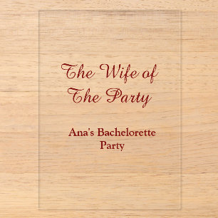 The wife of the party bachelorette party name date acrylic invitations