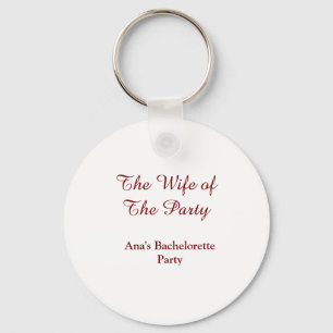 The wife of the party bachelorette party name date key ring