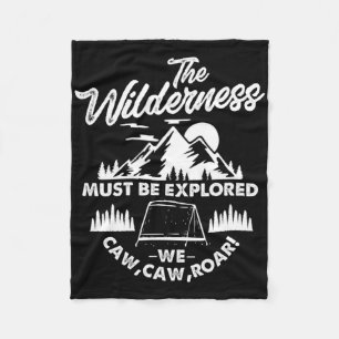 The Wilderness Must Be Explored Camping Hiking Cam Fleece Blanket