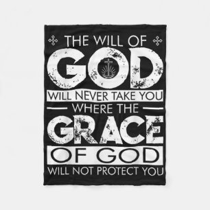 The Will Of God Will Never Take You Where The Grac Fleece Blanket