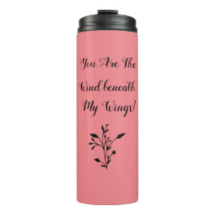 "The Wind Beneath my Wings"  Thermal Tumbler