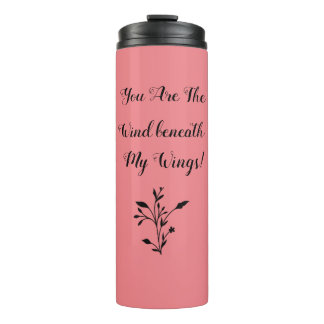 "The Wind Beneath my Wings"  Thermal Tumbler