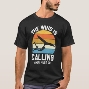 The Wind Is Calling And I Must Go Wingfoil Surfer T-Shirt