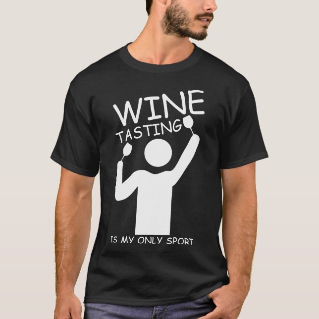 The Wine Tasting Is My Sport Wine Vino T-Shirt (Front)