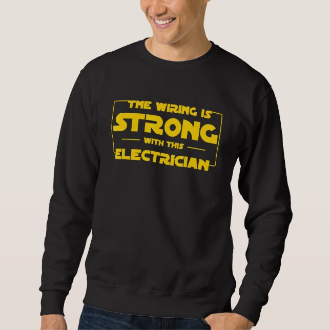 The Wiring Is Strong with This Electrician Sweatshirt (Front)