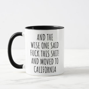  The Wise One Said California  Mug