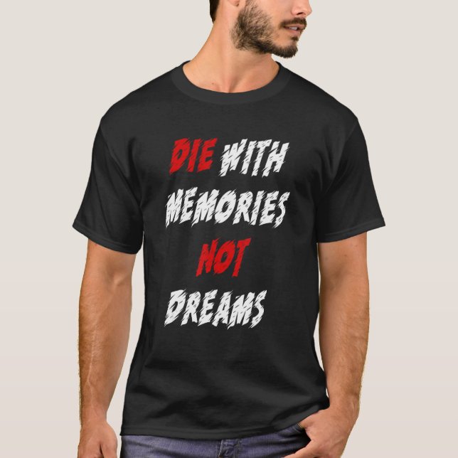 The With Memories Not Dreams T-Shirt (Front)