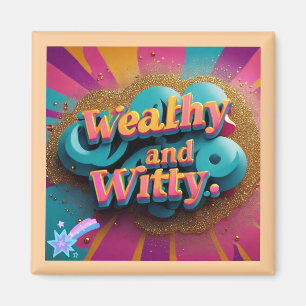 "The Witty Wealthy Life" Magnet