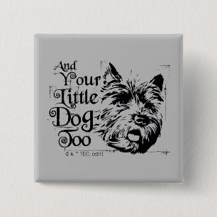 The Wizard Of Oz™   And Your Little Dog, Too 15 Cm Square Badge