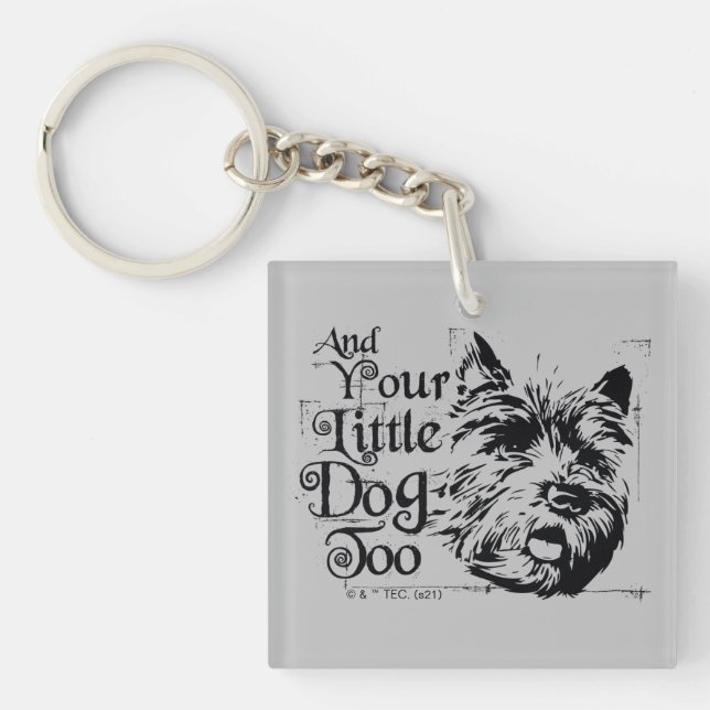 The Wizard Of Oz™ | And Your Little Dog, Too Key Ring (Front)