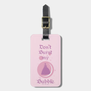 The Wizard Of Oz™   Don't Burst My Bubble Luggage Tag
