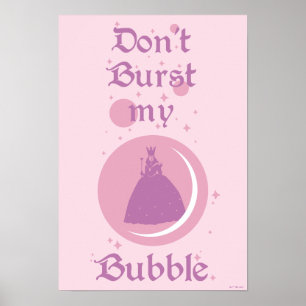 The Wizard Of Oz™ Don't Burst My Bubble Poster