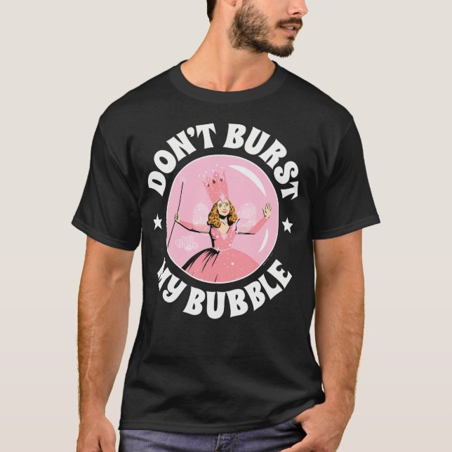 The Wizard Of Oz - Don'T Burst My Bubble T-Shirt (Front)