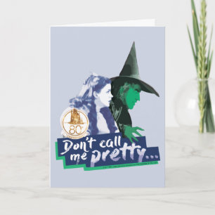 The Wizard Of Oz™   Don't Call Me Pretty Card