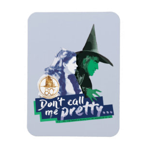 The Wizard Of Oz™   Don't Call Me Pretty Magnet
