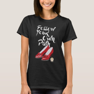 The Wizard of Oz Ruby Slippers Follow Your Own Pat T-Shirt