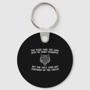 The Wolf Doesn't Perform In The Circus Cool Wolf M Key Ring