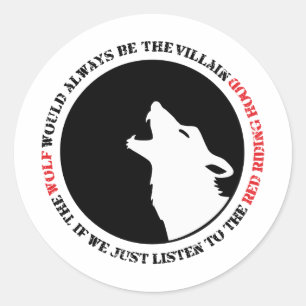 The wolf would always be the villain classic round sticker