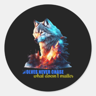 The Wolves Never Chase What Doesn’t Classic Round Sticker